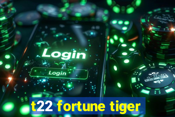t22 fortune tiger